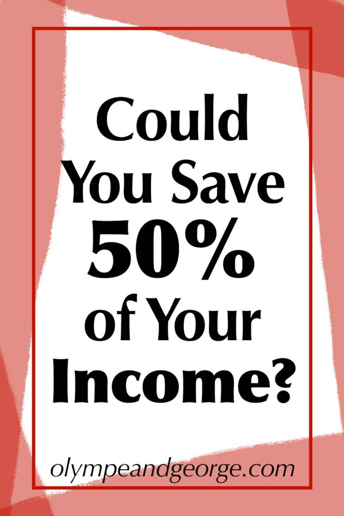 saving 50% of your income
